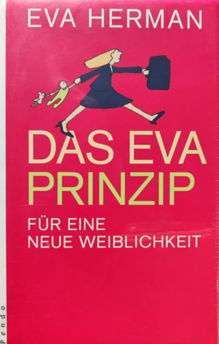 Eva Herman - Das Eva-Prinzip: F�r eine neue Weiblichkeit