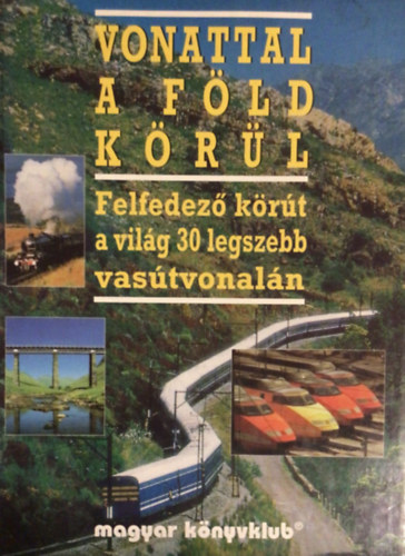 L�z�r M�rta  (szerk.) - Vonattal a F�ld k�r�l