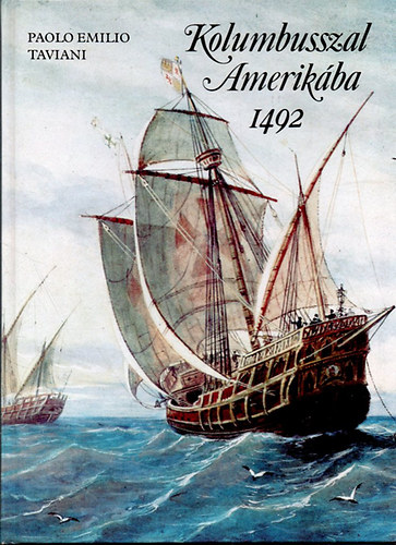 Paolo Emilio Taviani - Kolumbusszal Amerikba 1492