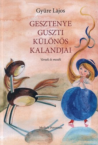 Gyre Lajos - Gesztenye Guszti klns kalandjai - Versek s mesk