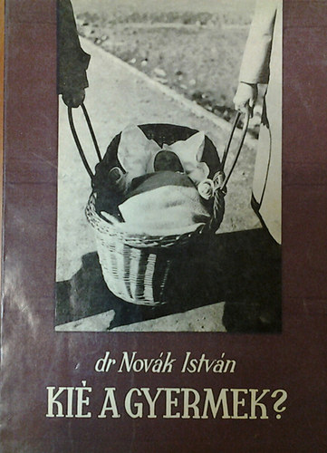 Dr. Nov�k Istv�n - Ki� a gyermek?