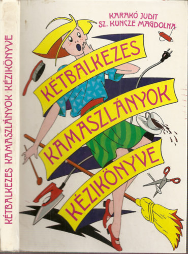 Karakó Judit - Sz.Kuncze Magdolna - Kétbalkezes kamaszlányok kézikönyve