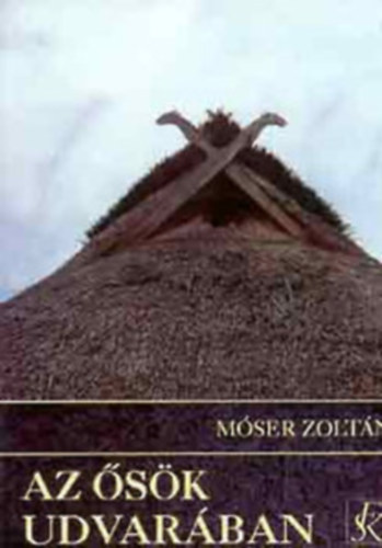 M�ser Zolt�n - Az �s�k udvar�ban (Dedik�lt)