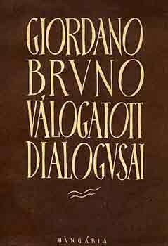 Giordano Bruno - Giordano Bruno válogatott dialogusai