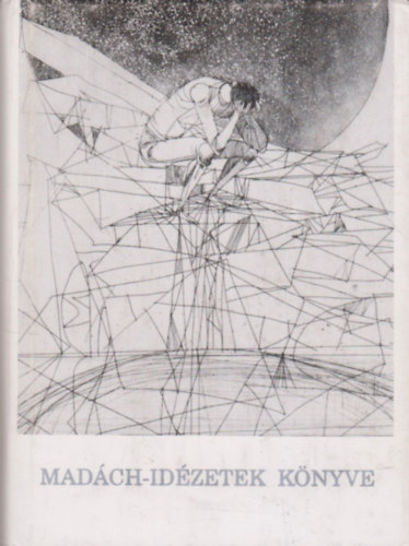 Gedényi Mihály (szerk) - Madách-idézetek könyve