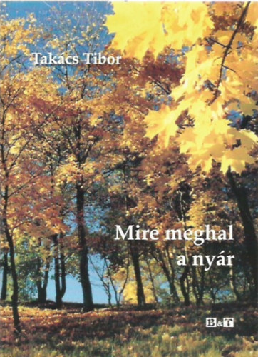 Takács Tibor - Mire meghal a nyár