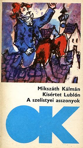 Mikszth Klmn - Ksrtet Lubln - A szelistyei asszonyok