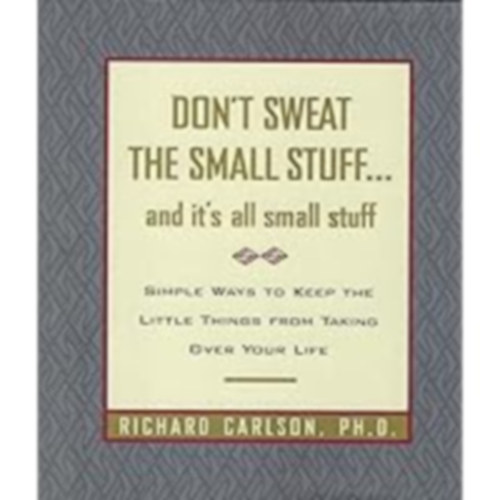 Richard Carlson - Don't Sweat the Small Stuff