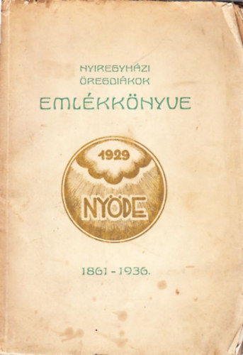Nyíregyházi öregdiákok emlékkönyve 1929 (1861-1936)
