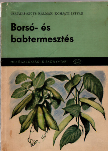 Csatári-Szűts Kálmán - Borsó- és babtermesztés