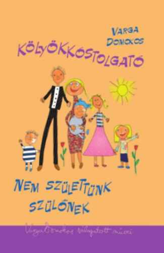 Varga Domokos - K�ly�kk�stolgat� ? Nem sz�lett�nk sz�l�nek