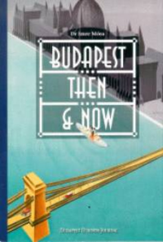 Mra Imre - Budapest then & now