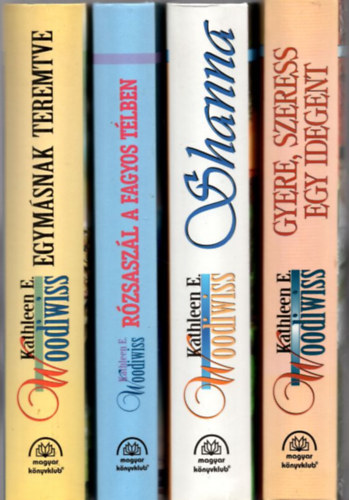 Kathleen E. Woodiwiss - 4 db Kathleen E. Woodiwiss: Egym�snak teremtve +Gyere,szeress egy idegent +R�zsasz�l a fagyos t�lben +Shanna