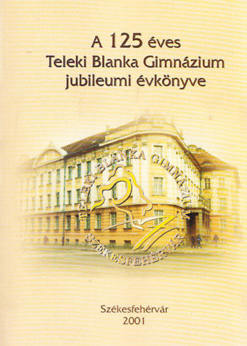 A 125 ves Teleki Blanka Gimnzium jubileumi vknyve