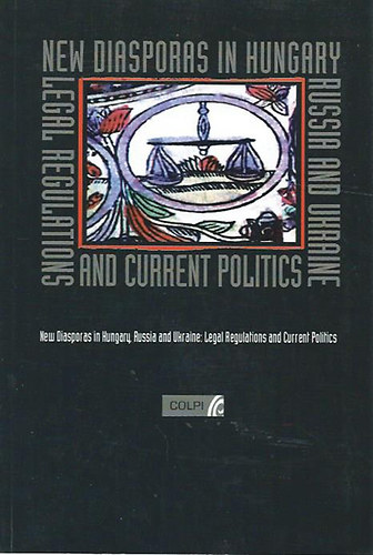 Ilona Kiss - Catherine McGovern - New Diasporas in Hungary, Russia and Ukraine: legal regulations and current politics