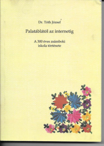 Palat�bl�t�l az internetig - A 300 �ves zs�mboki iskola t�rt�nete