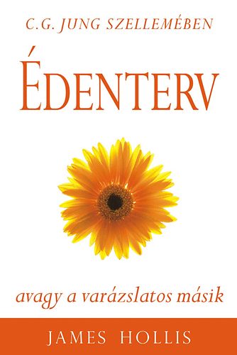 James Hollis - Édenterv, avagy a varázslatos másik