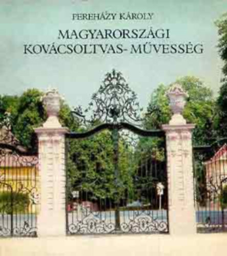 Magyarorszgi kovcsoltvas-mvessg Esterhzy-kastly kapuzata, Fazola Henrik ksztette kapui, Az si lakatosmestersg alkotsai