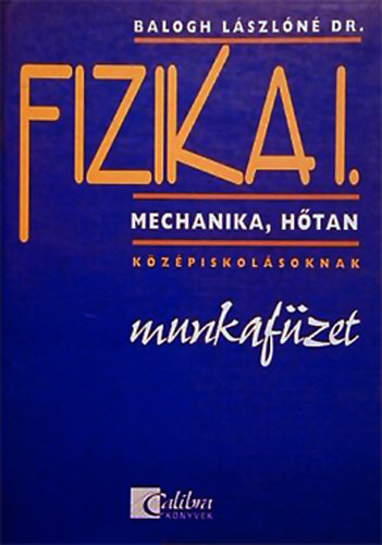 Fizika I. - Mechanika, H�tan k�z�piskol�soknak - munkaf�zet (CA0919)
