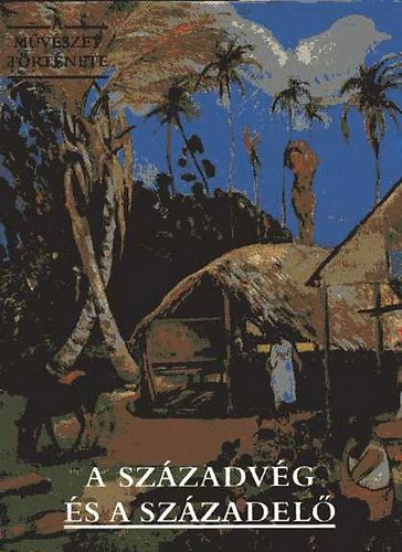 Corvina Kiad� - A sz�zadv�g �s a sz�zadel�-A m�v�szet t�rt�nete