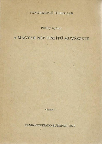 Platthy Gyrgy - A magyar np dszt mvszete