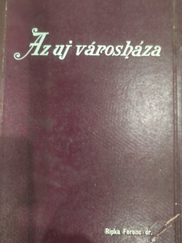 Dr. Ripka Ferenc - Az uj vroshza Az 1931-1937. vi trvnyhatsg