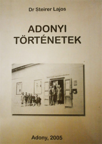 Dr Steirer Lajos - Adonyi t�rt�netek
