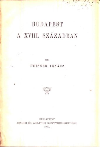 Peisner Ingn�cz - Budapest a XVIII. sz�zadban