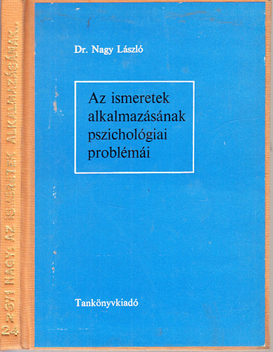 Dr. Nagy L�szl� - Az ismeretek alkalmaz�s�nak pszichol�giai probl�m�i