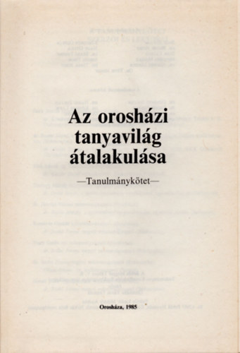 Dr. Becsei Jzsef, Elek Lszl, Dr. Hvizi Sndor, Dr. Szab Ferenc, Koszors Oszkr, Nagy Gyula, Szenti Tibor, Dr. Tmr Judit Beck Zoltn - Az oroshzi tanyavilg talakulsa