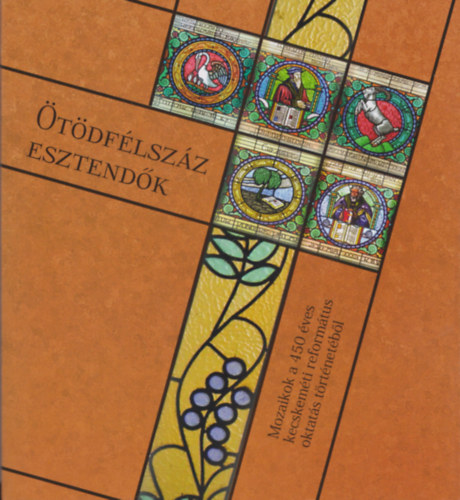 Kiss zsuzsanna (szerk.) - Ötödfélszáz esztendők - Mozaikok a 450 éves kecskeméti református oktatás történetéből (CD melléklettel)