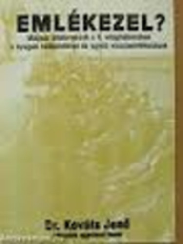 Dr. Kováts Jenő - Emlékezel? Magyar állatorvosok a II. világháborúban a nyugati hadszíntéren és egyéb visszaemlékezések