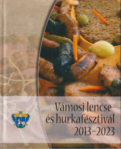 Praznovszky Mihly  (szerk.) - Vmosi Lencse- s Hurkafesztivl 2013-2023
