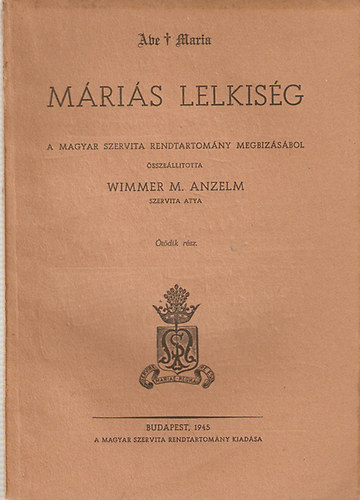 Wimmer M. Anzelm - Máriás lelkiség V. rész