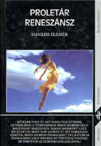 Hankiss Elemér - Proletár reneszánsz TANULMÁNYOK AZ EURÓPAI CIVILIZÁCIÓRÓL ÉS A MAGYAR TÁRSADALOMRÓL