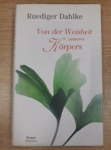 Ruediger Dahlke - Von der Weisheit unseres Krpers (Testnk blcsessgrl nmet nyelven)