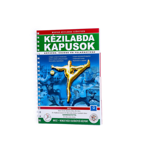 Bakos Istv�n Bartalos B�la B�r� Imre Dr. Hoffmann L�szl� Szathm�ri J�nos valamint Dr. Marczinka Zolt�n - K�zilabda kapusok k�pz�se, edz�se �s felk�sz�t�se