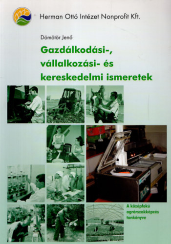 Dömötör Jenő - Gazdálkodási-, vállalkozási- és kereskedelmi ismeretek