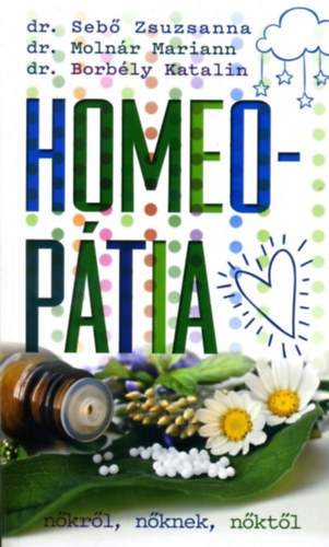Dr. Dr. Molnár Mariann, Borbély Katalin Sebő Zsuzsanna - Homeopátia