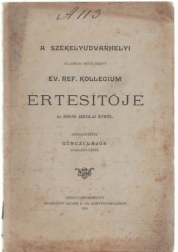 Gnczi Lajos  (szerk.) - A Szkelyudvarhelyi Ev. Ref. Kollegium rtestje az 1898/99. iskolai vrl