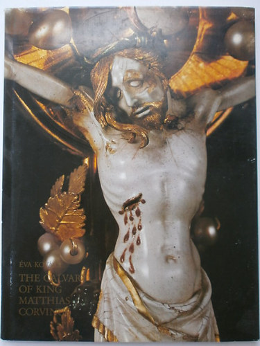 Kovcs va - The calvary of king Matthias Corvinus