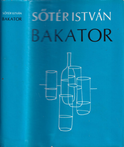 Str Istvn - Bakator - sszegyjttt kisregnyek s elbeszlsek (Budai tkels / denkert / Olmposzi sznhz	/ Pldabeszdek / Jds - drma)