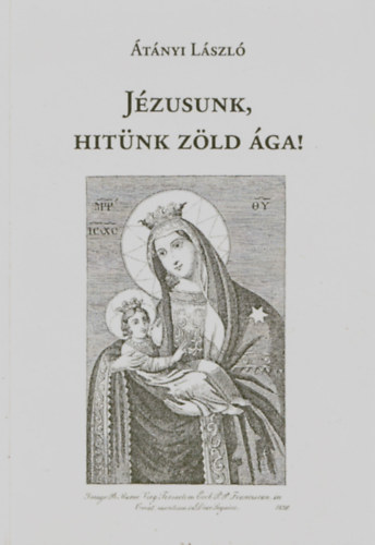 tnyi Lszl - Jzusunk, hitnk zld ga!