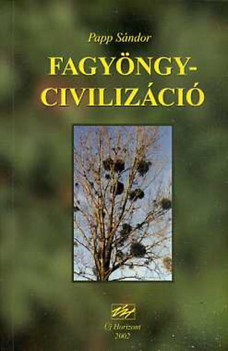 Papp Sndor - Fagyngy-civilizci