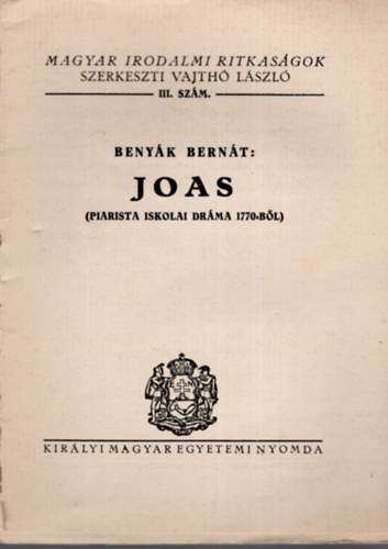 Benyák Bernát - Joas (Piarista iskolai dráma 1770-ből)