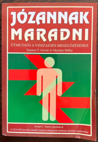 Terence T. Gorski; Merlene Miller - J�zannak maradni - �tmutat� a visszaes�s megel�z�s�hez
