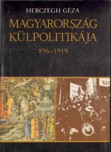 Herczegh G�za - Magyarorsz�g k�lpolitik�ja 896-1919