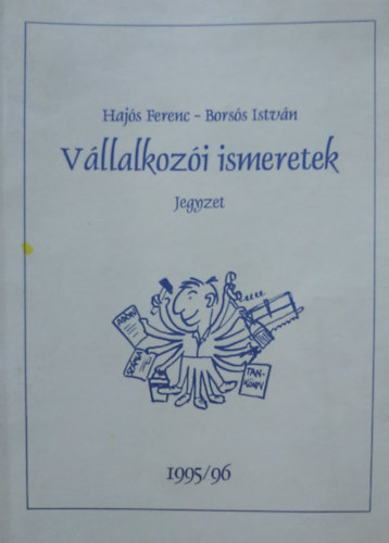 Borss Istvn Hajs Ferenc - Vllalkozi ismeretek 1995/96 - jegyzet