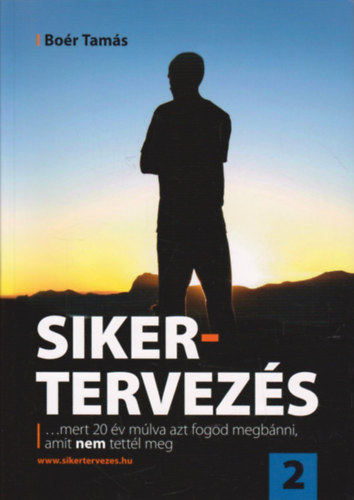 Bor Tams - Sikertervezs 2. - ... mert 20 v mlva azt fogod megbnni, amit NEM tettl meg