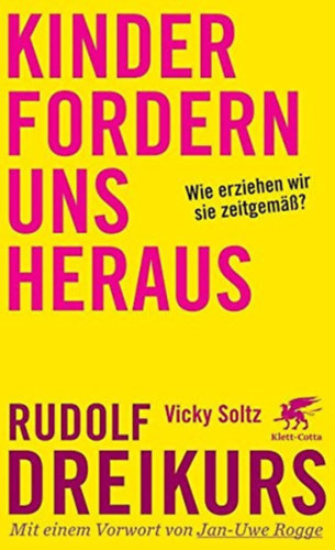 Vicky Soltz Rudolf Dreikurs - Kinder fordern uns heraus